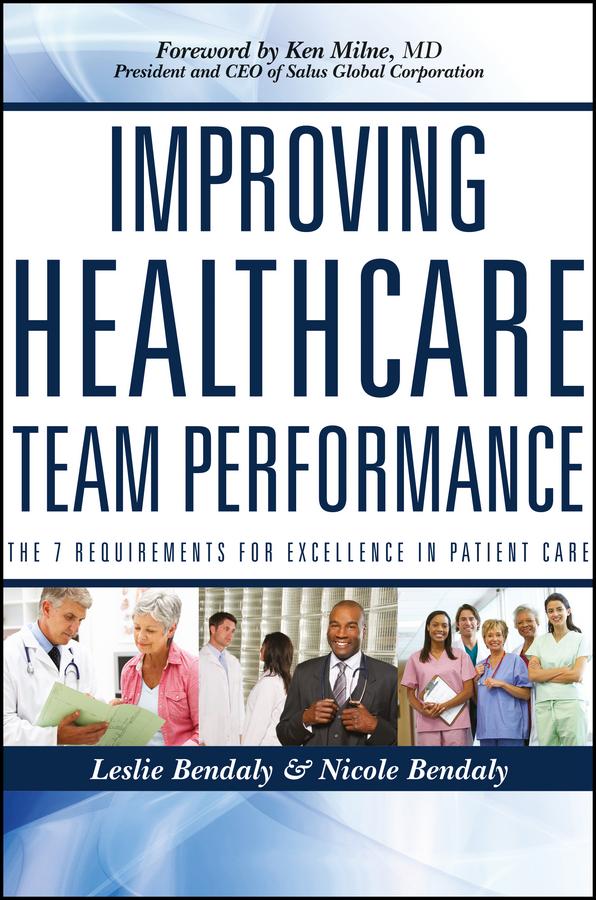 Improving Healthcare Team Performance by Leslie Bendaly, Nicole Bendaly