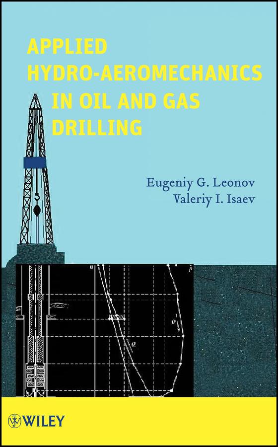 Applied Hydro-Aeromechanics in Oil and Gas Drilling by Eugeniy G. Leonov, Valeriy I. Isaev