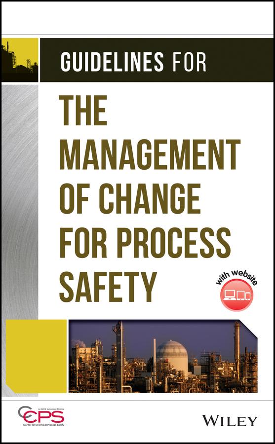 Guidelines for the Management of Change for Process Safety by CCPS (Center for Chemical Process Safety)
