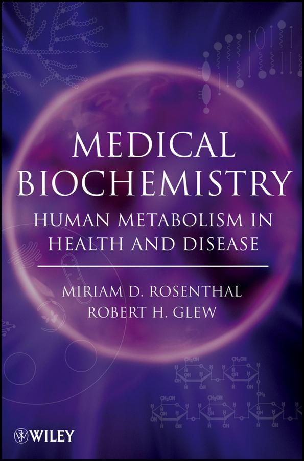 Medical Biochemistry by Miriam D. Rosenthal, Robert H. Glew
