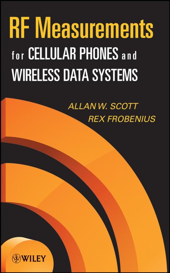 RF Measurements for Cellular Phones and Wireless Data Systems by Allen W. Scott, Rex Frobenius