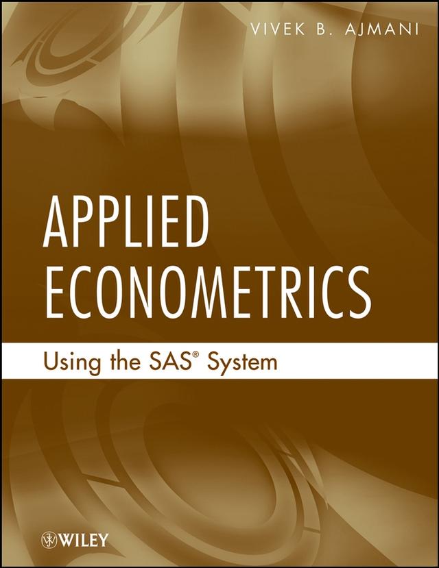 Applied Econometrics Using the SAS System by Vivek Ajmani