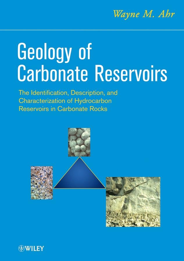 Geology of Carbonate Reservoirs by Wayne M. Ahr