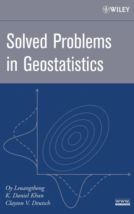 Solved Problems in Geostatistics by Clayton V. Deutsch, K. Daniel Khan, Oy Leuangthong