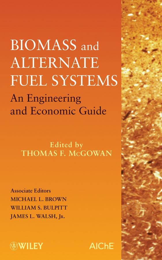 Biomass and Alternate Fuel Systems by James L. Walsh, Jr., Michael L. Brown, Thomas F. McGowan, William S. Bulpitt