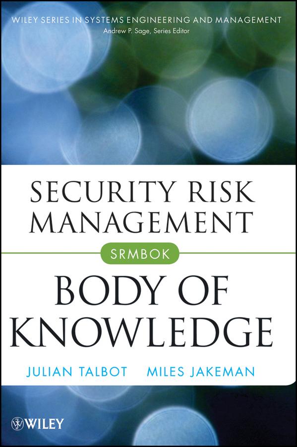 Security Risk Management Body of Knowledge by Julian Talbot, Miles Jakeman