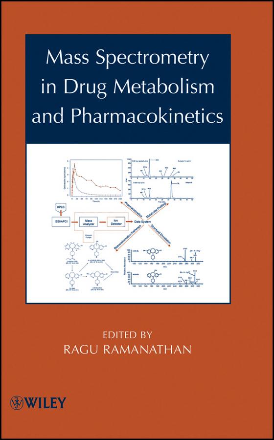 Mass Spectrometry in Drug Metabolism and Pharmacokinetics by Ragu Ramanathan