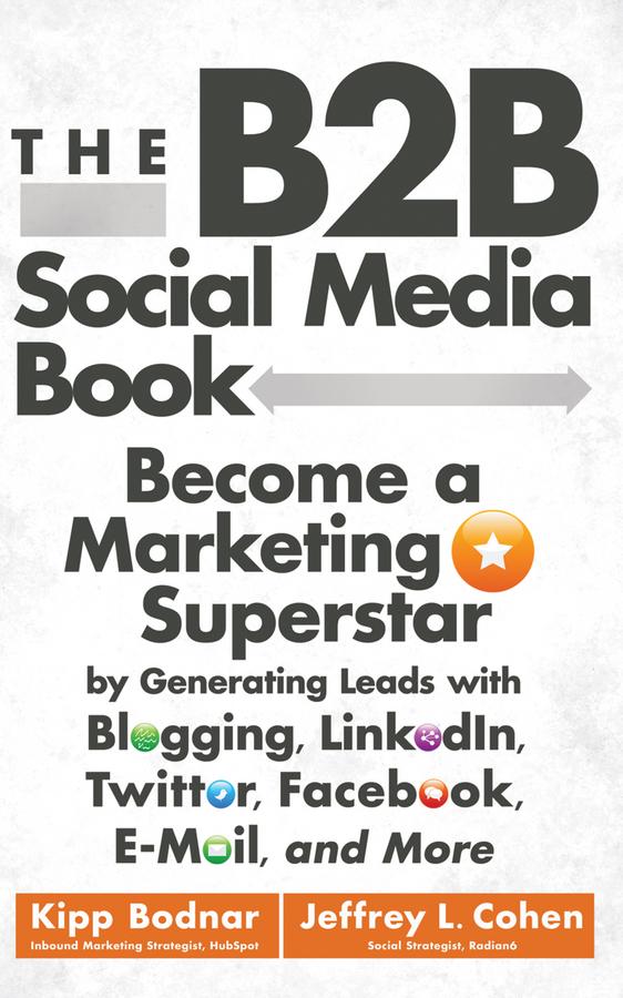 The B2B Social Media Book by Jeffrey L. Cohen, Kipp Bodnar