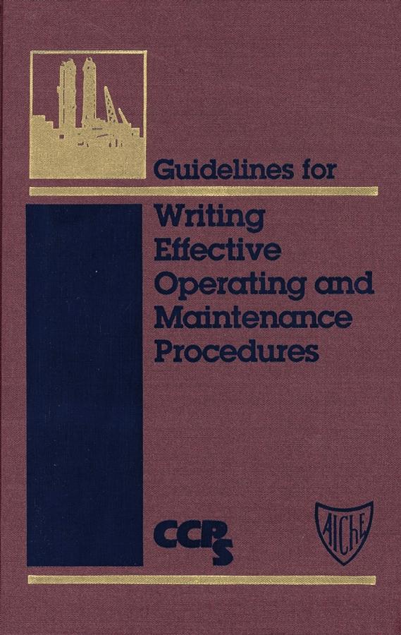 Guidelines for Writing Effective Operating and Maintenance Procedures by CCPS (Center for Chemical Process Safety)