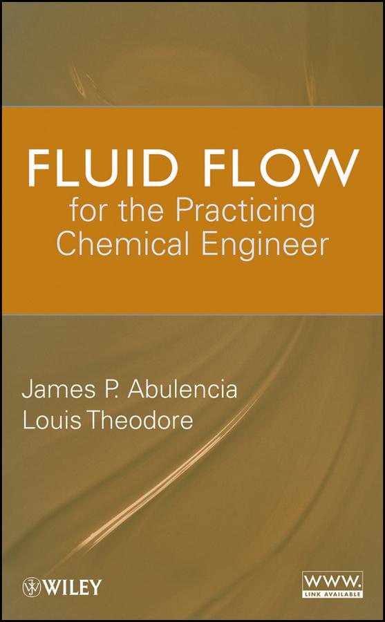 Fluid Flow for the Practicing Chemical Engineer by James Patrick Abulencia, Louis Theodore