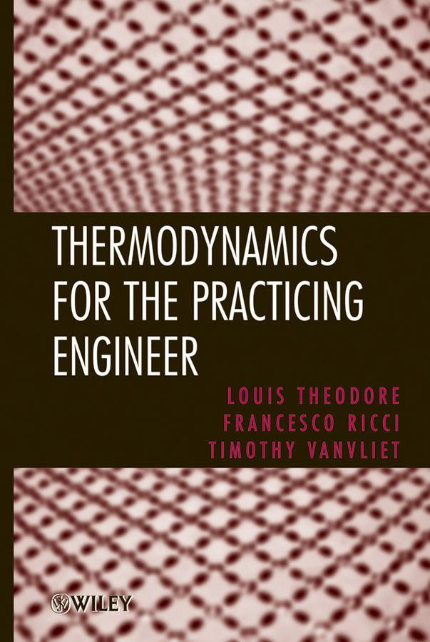 Thermodynamics for the Practicing Engineer by Francesco Ricci, Louis Theodore, Timothy Vanvliet