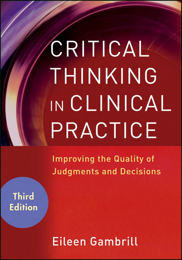 Critical Thinking in Clinical Practice by Eileen Gambrill