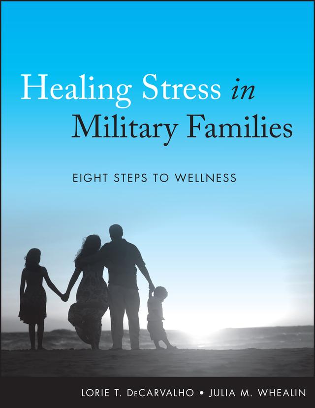 Healing Stress in Military Families by Julia M. Whealin, Lorie T. DeCarvalho