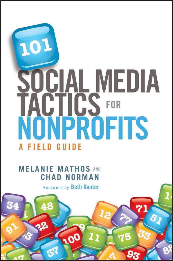 101 Social Media Tactics for Nonprofits by Beth Kanter, Chad Norman, Melanie Mathos
