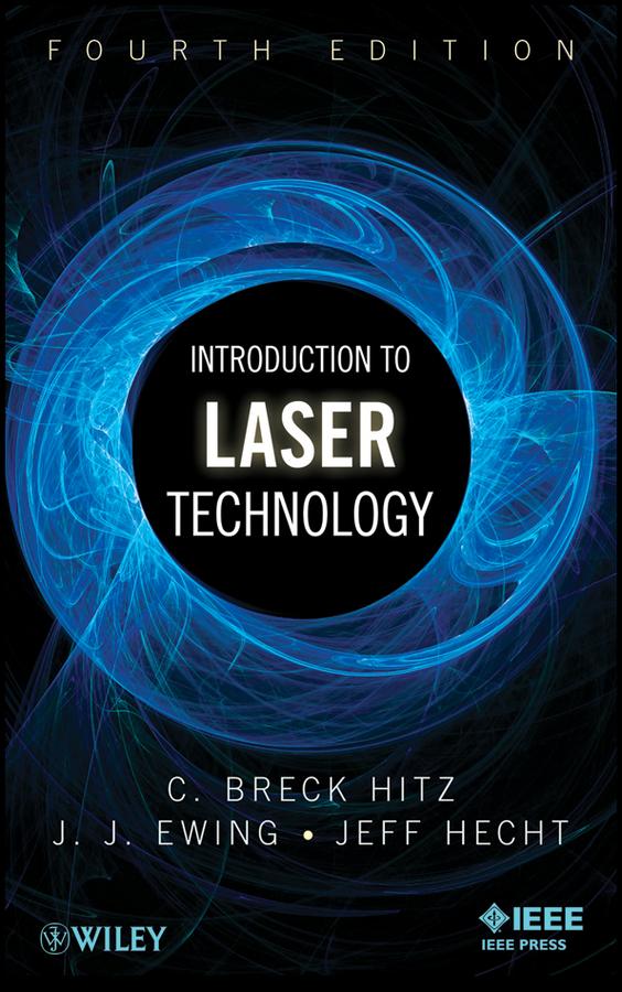 Introduction to Laser Technology by C. Breck Hitz, James J. Ewing, Jeff Hecht