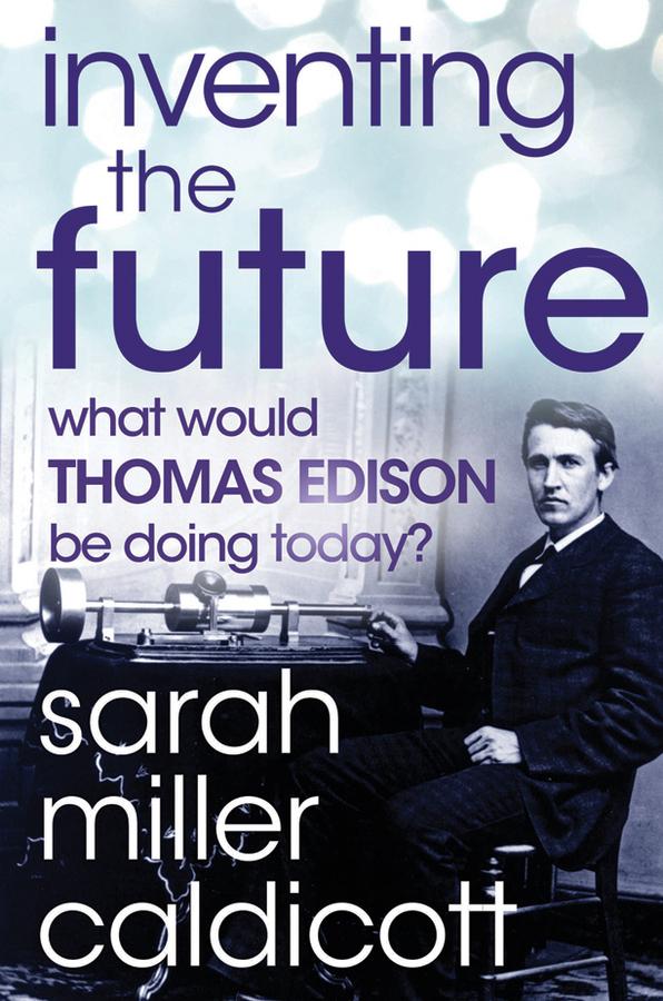 Inventing the Future by Sarah Miller Caldicott