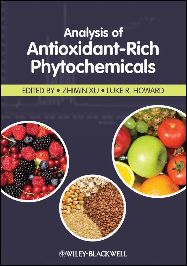 Analysis of Antioxidant-Rich Phytochemicals by Luke R. Howard, Zhimin Xu