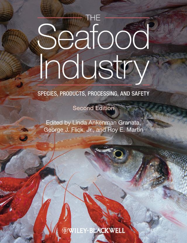 The Seafood Industry by George J. Flick, Jr., Linda Ankenman Granata, Roy E. Martin