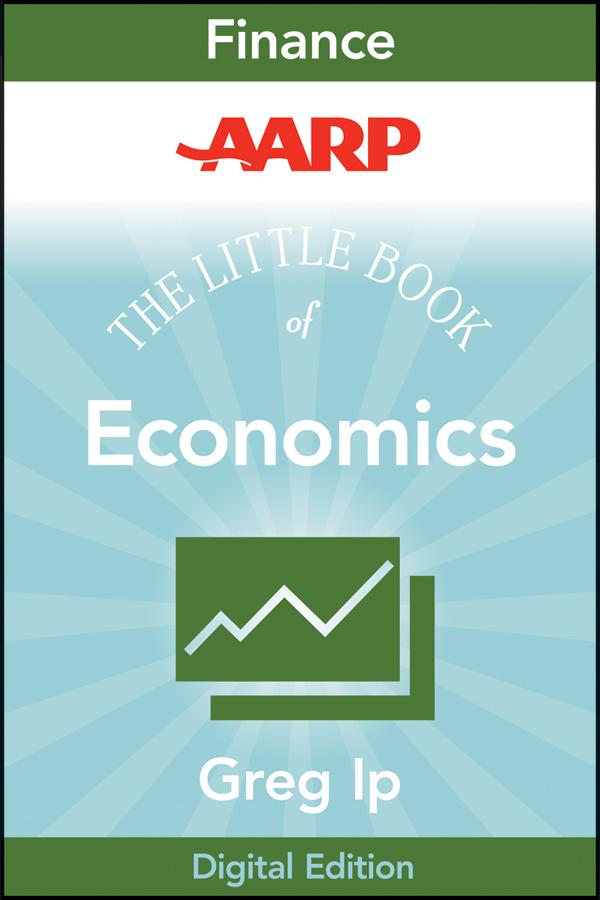 AARP The Little Book of Economics by Greg Ip