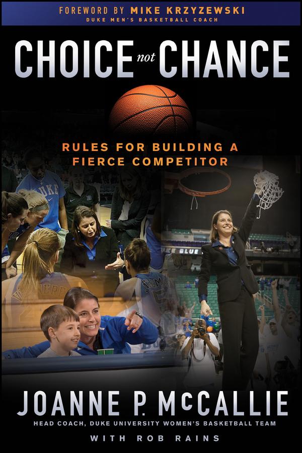 Choice Not Chance by Joanne P. McCallie, Mike Krzyzewski, Rob Rains