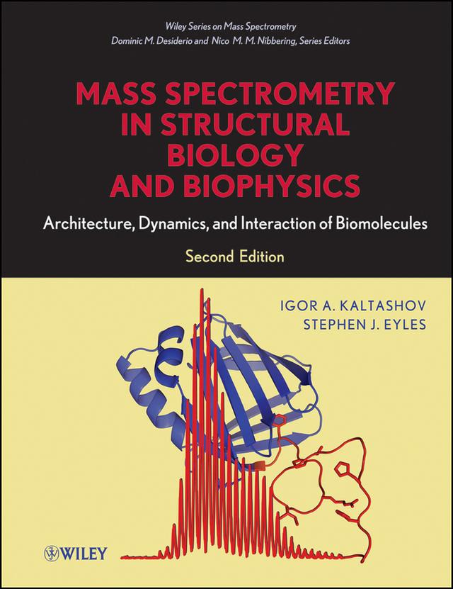 Mass Spectrometry in Structural Biology and Biophysics by Dominic M. Desiderio, Igor A. Kaltashov, Nico M. Nibbering, Stephen J. Eyles