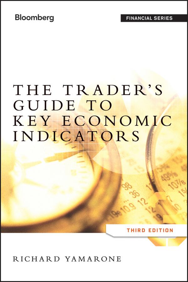 The Trader's Guide to Key Economic Indicators by Richard Yamarone