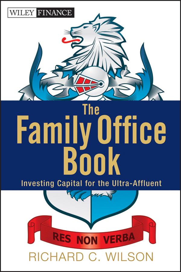 The Family Office Book by Richard C. Wilson