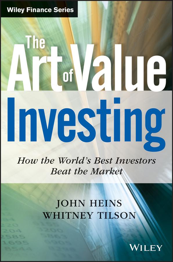 The Art of Value Investing by John Heins, Whitney Tilson