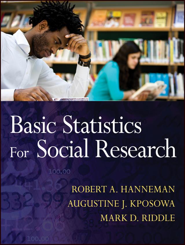 Basic Statistics for Social Research by Augustine J. Kposowa, Mark D. Riddle, Robert A. Hanneman