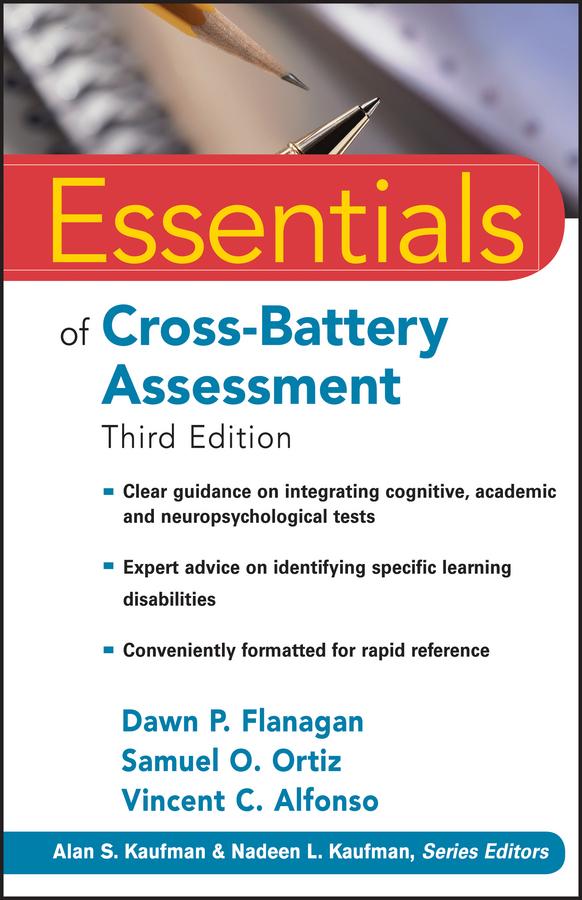 Essentials of Cross-Battery Assessment by Alan S. Kaufman, Dawn P. Flanagan, Nadeen L. Kaufman, Samuel O. Ortiz, Vincent C. Alfonso