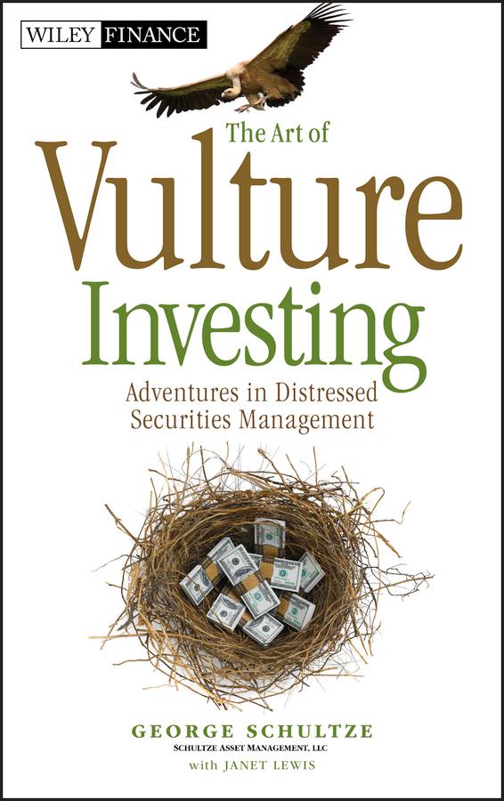 The Art of Vulture Investing by George Schultze, Janet Lewis