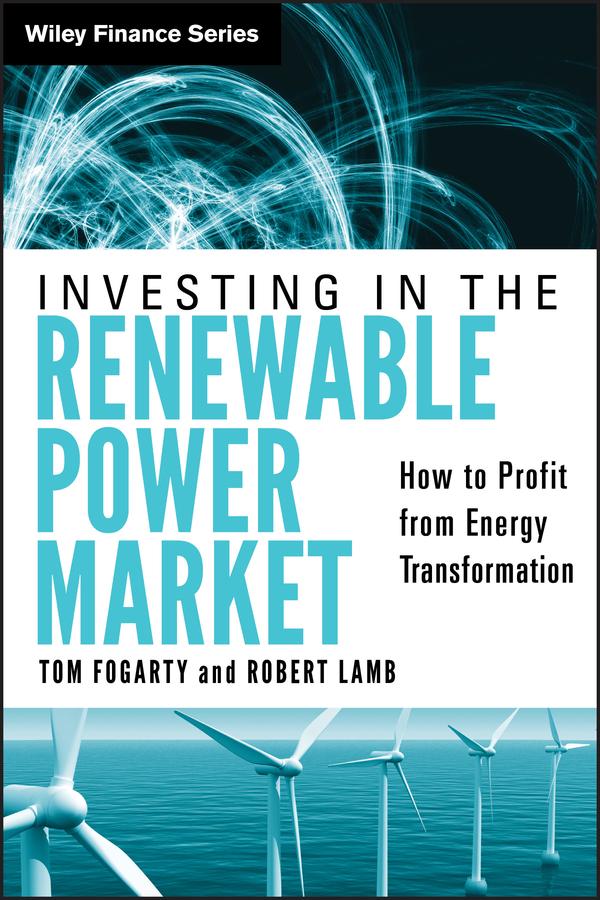 Investing in the Renewable Power Market by Robert Lamb, Tom Fogarty