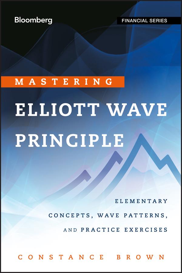Mastering Elliott Wave Principle by Constance Brown