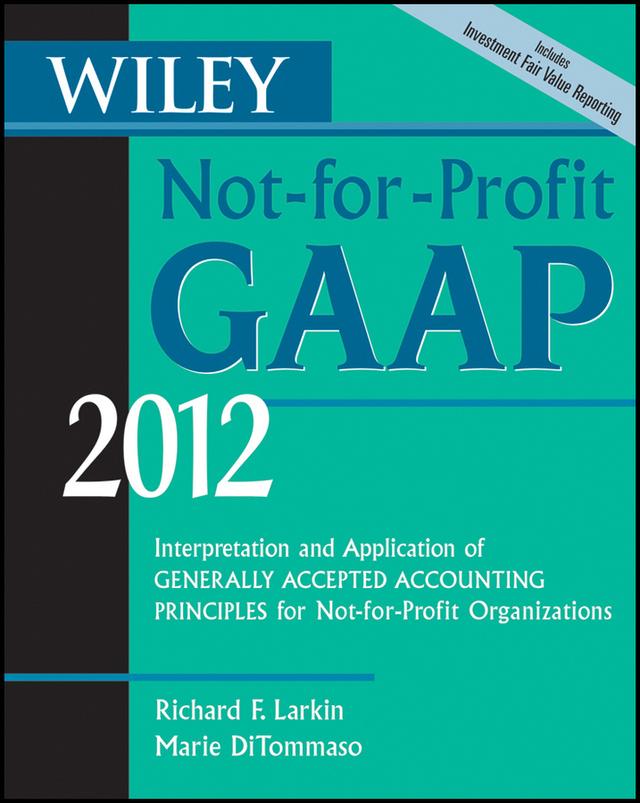 Wiley Not-for-Profit GAAP 2012 by Marie DiTommaso, Richard F. Larkin