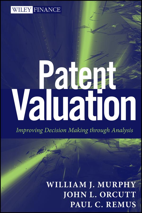 Patent Valuation by John L. Orcutt, Paul C. Remus, William J. Murphy