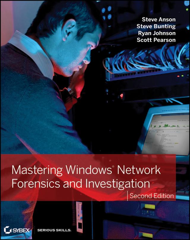 Mastering Windows Network Forensics and Investigation by Ryan Johnson, Scott Pearson, Steve Anson, Steve Bunting