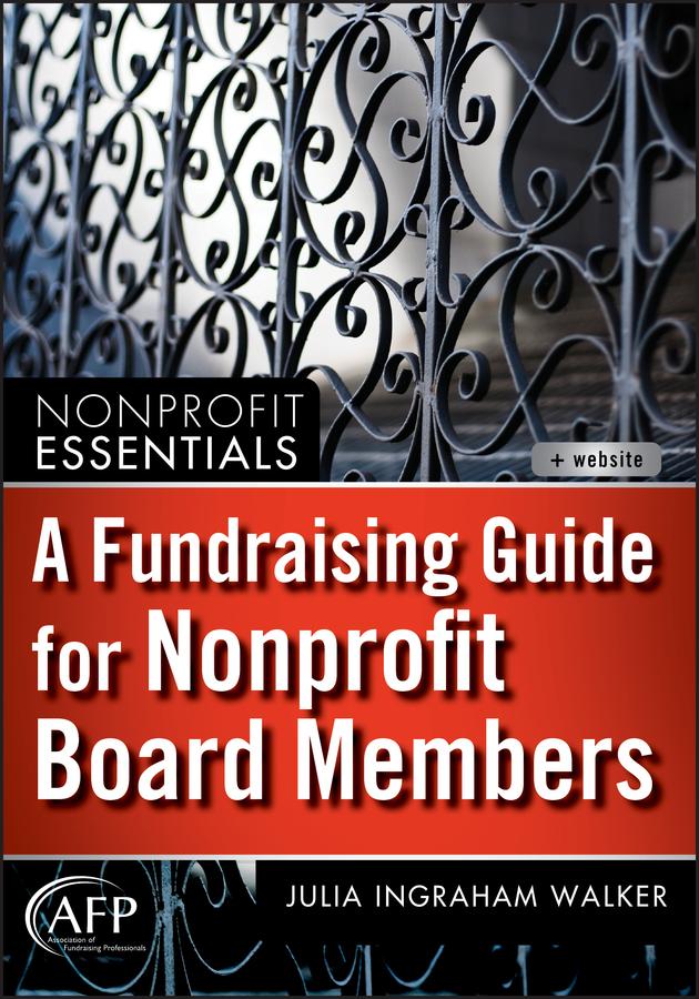 A Fundraising Guide for Nonprofit Board Members by Julia I. Walker