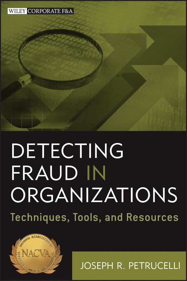 Detecting Fraud in Organizations by Joseph R. Petrucelli