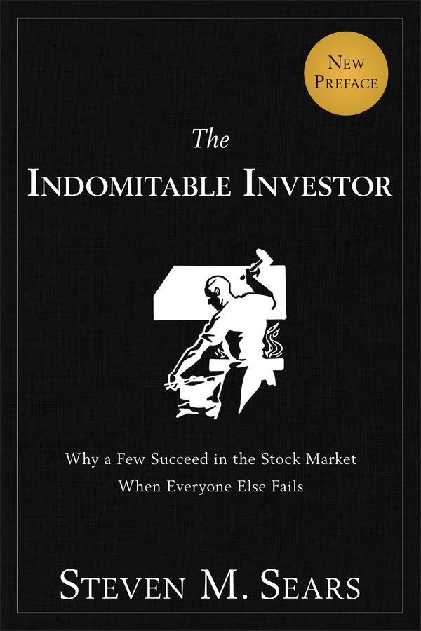 The Indomitable Investor by Steven M. Sears