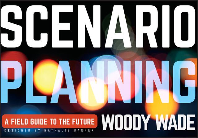 Scenario Planning by Woody Wade