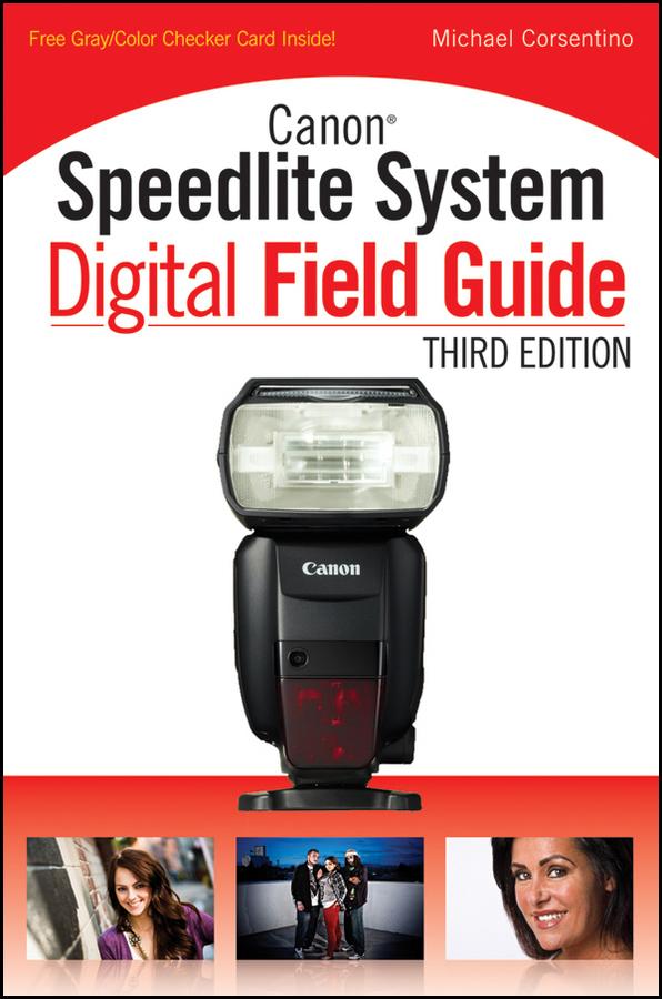 Canon Speedlite System Digital Field Guide by Michael Corsentino