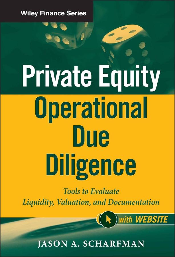 Private Equity Operational Due Diligence by Jason A. Scharfman