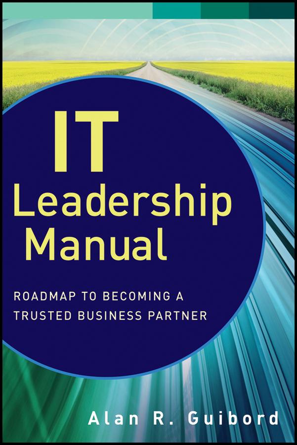 IT Leadership Manual by Alan R. Guibord