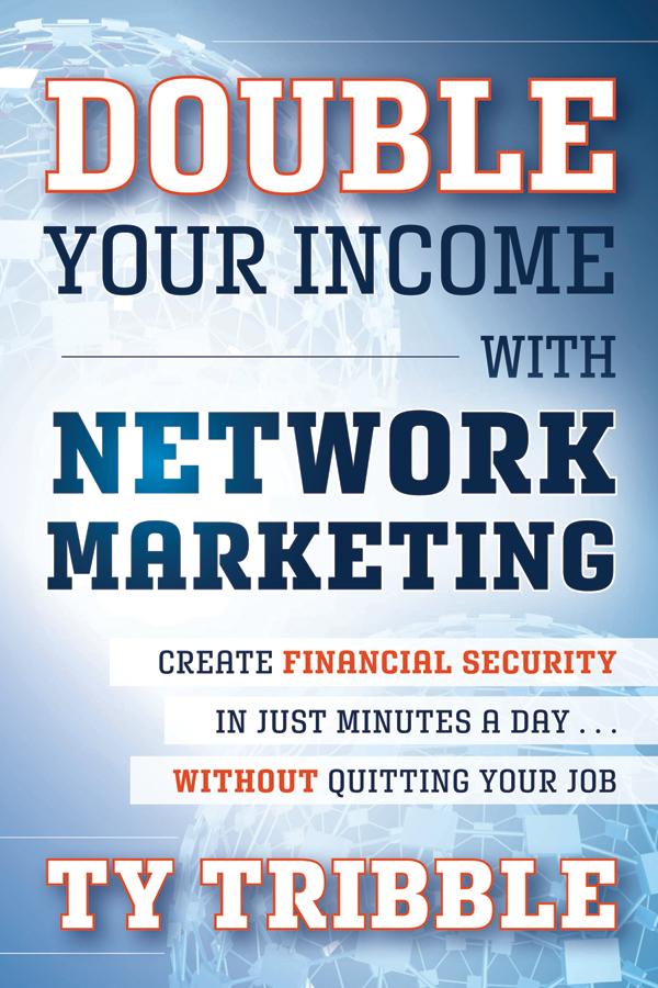 Double Your Income with Network Marketing by Ty Tribble