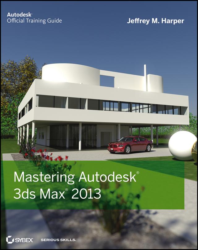 Mastering Autodesk 3ds Max 2013 by Jeffrey Harper