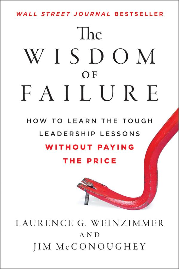 The Wisdom of Failure by Jim McConoughey, Laurence G. Weinzimmer