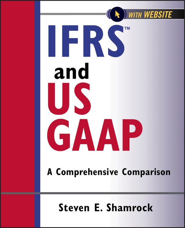 IFRS and US GAAP by Steven E. Shamrock
