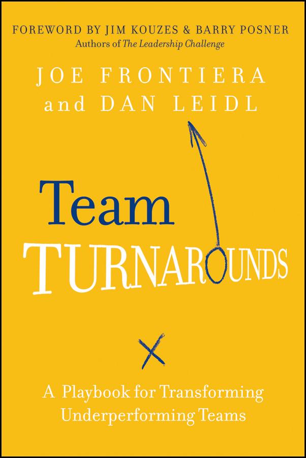 Team Turnarounds by Barry Z. Posner, Daniel Leidl, James M. Kouzes, Joe Frontiera