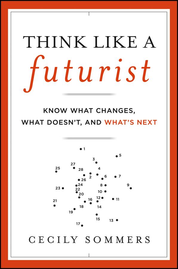 Think Like a Futurist by Cecily Sommers