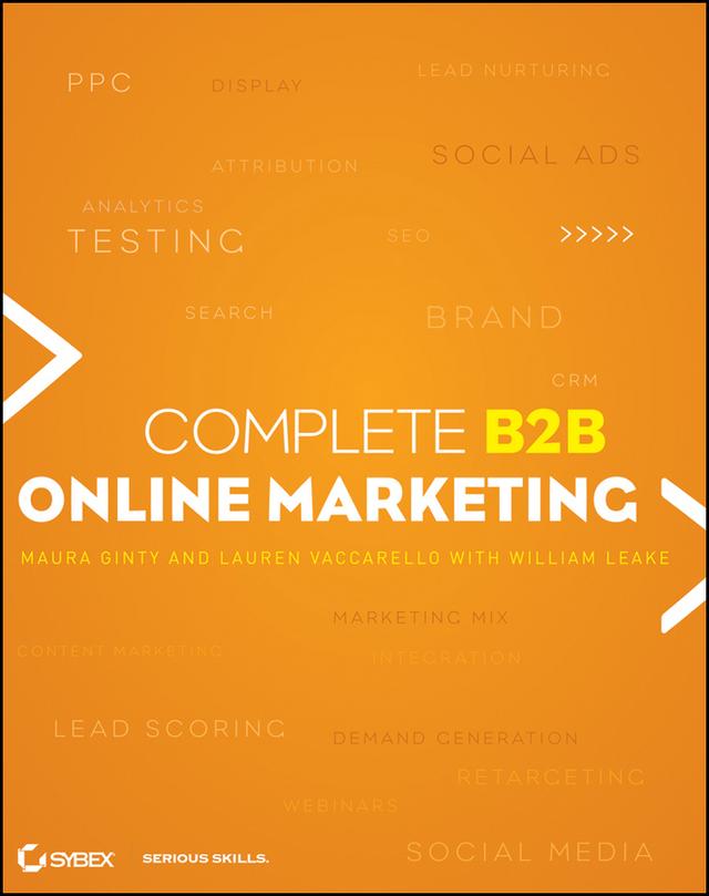 Complete B2B Online Marketing by Lauren Vaccarello, Maura Ginty, William Leake